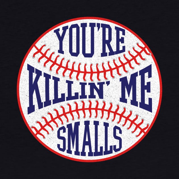 You're Killin' Me Smalls - Funny Baseball by AnKa Art